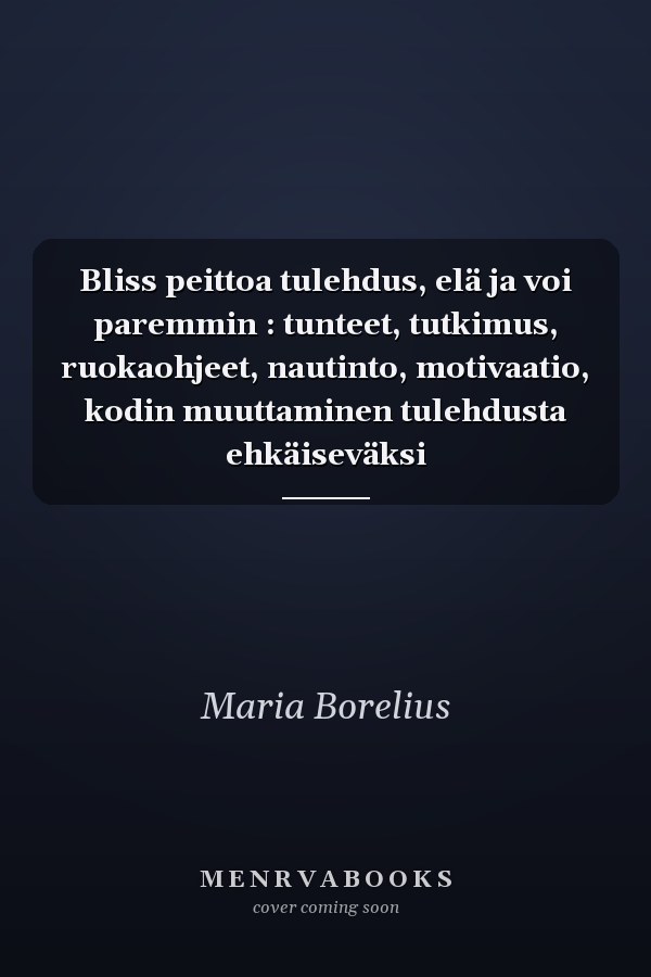 Bliss peittoa tulehdus, elä ja voi paremmin : tunteet, tutkimus, ruokaohjeet, nautinto, motivaatio, kodin muuttaminen tulehdusta ehkäiseväksi