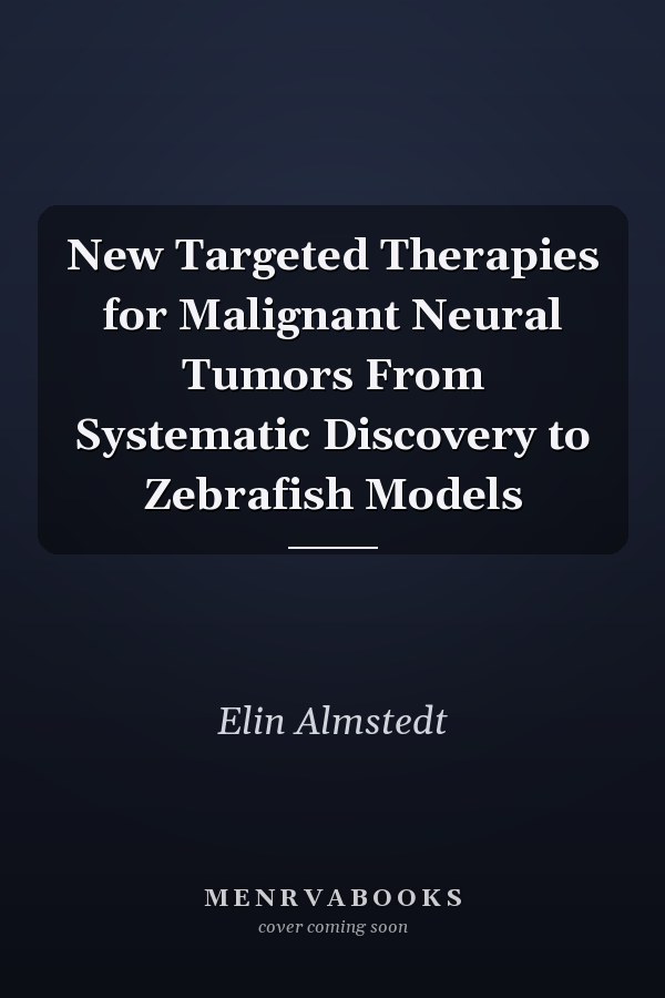New Targeted Therapies for Malignant Neural Tumors From Systematic Discovery to Zebrafish Models