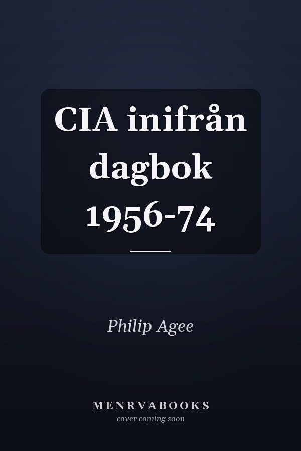 CIA inifrån dagbok 1956-74