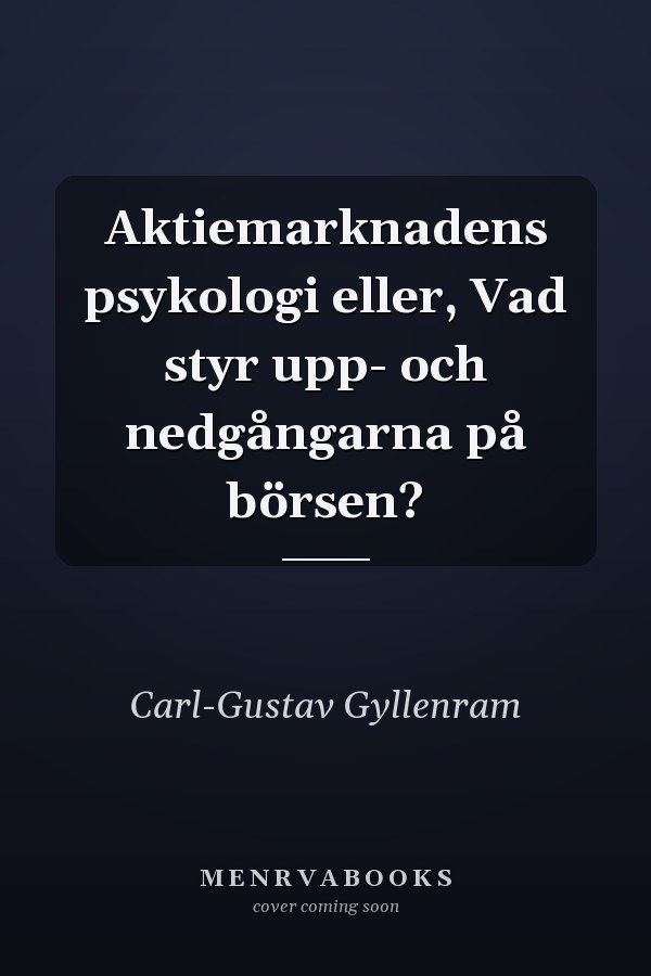 Aktiemarknadens psykologi eller, Vad styr upp- och nedgångarna på börsen?