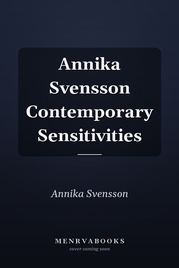 Annika Svensson Contemporary Sensitivities