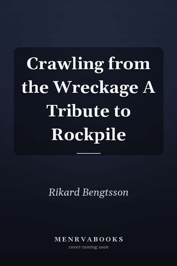 Crawling from the Wreckage A Tribute to Rockpile