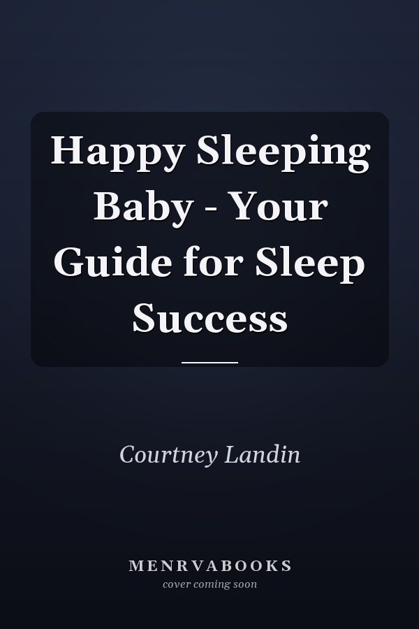 Happy Sleeping Baby - Your Guide for Sleep Success