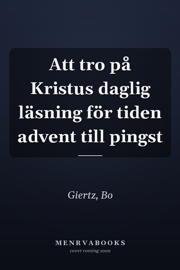 Att tro på Kristus daglig läsning för tiden advent till pingst