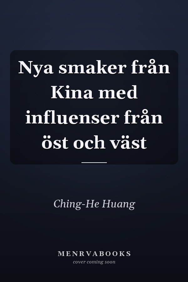 Nya smaker från Kina med influenser från öst och väst