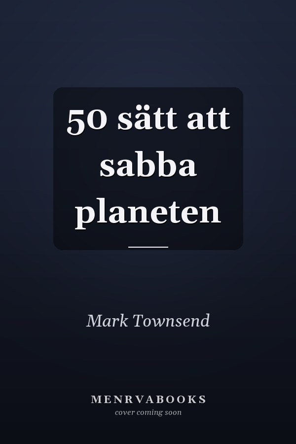 50 sätt att sabba planeten