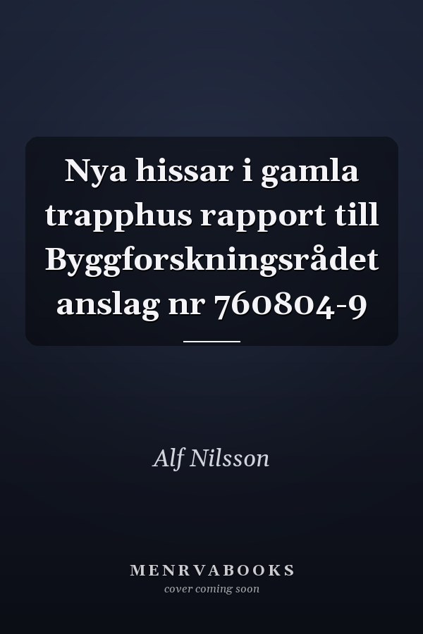 Nya hissar i gamla trapphus rapport till Byggforskningsrådet anslag nr 760804-9