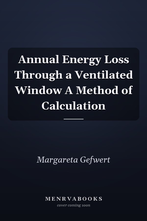 Annual Energy Loss Through a Ventilated Window A Method of Calculation