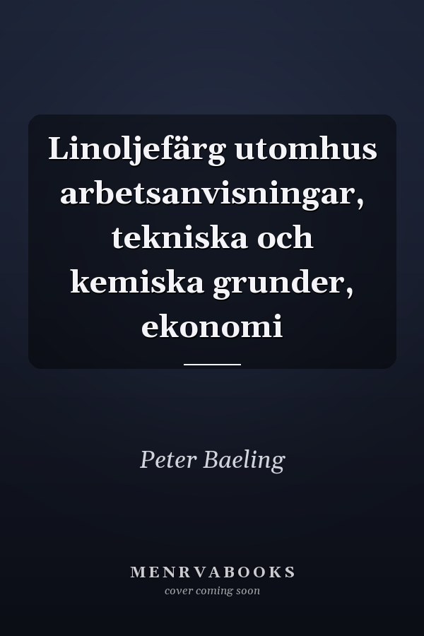 Linoljefärg utomhus arbetsanvisningar, tekniska och kemiska grunder, ekonomi