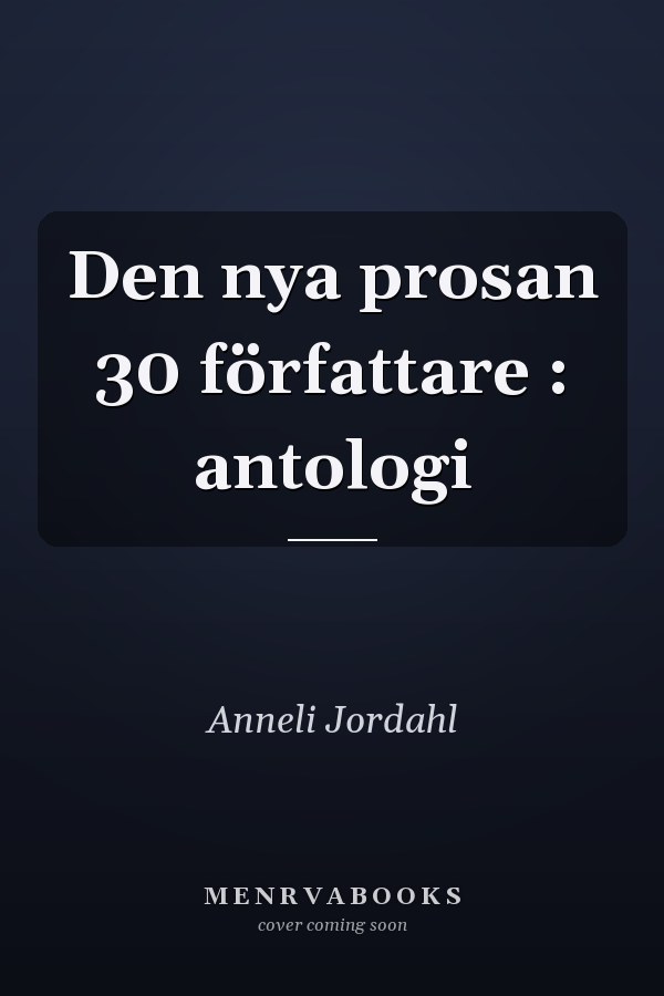Den nya prosan 30 författare : antologi