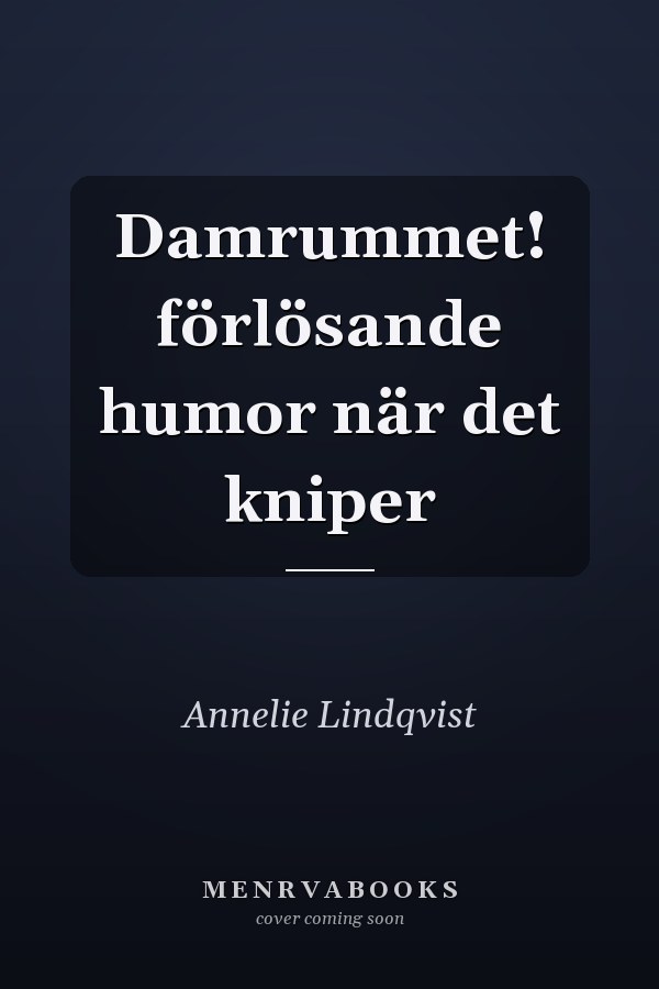 Damrummet! förlösande humor när det kniper