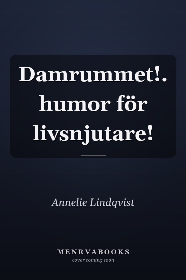Damrummet!. humor för livsnjutare!