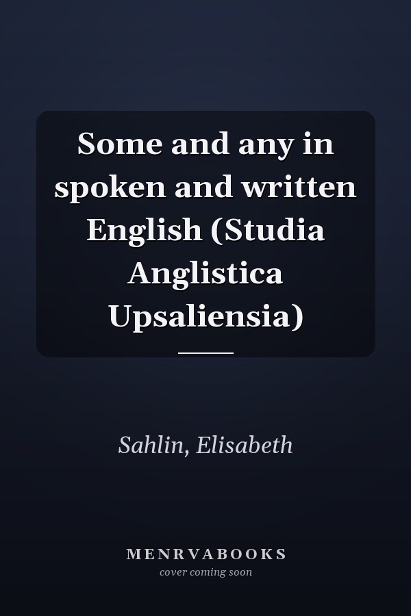 Some and any in spoken and written English (Studia Anglistica Upsaliensia)