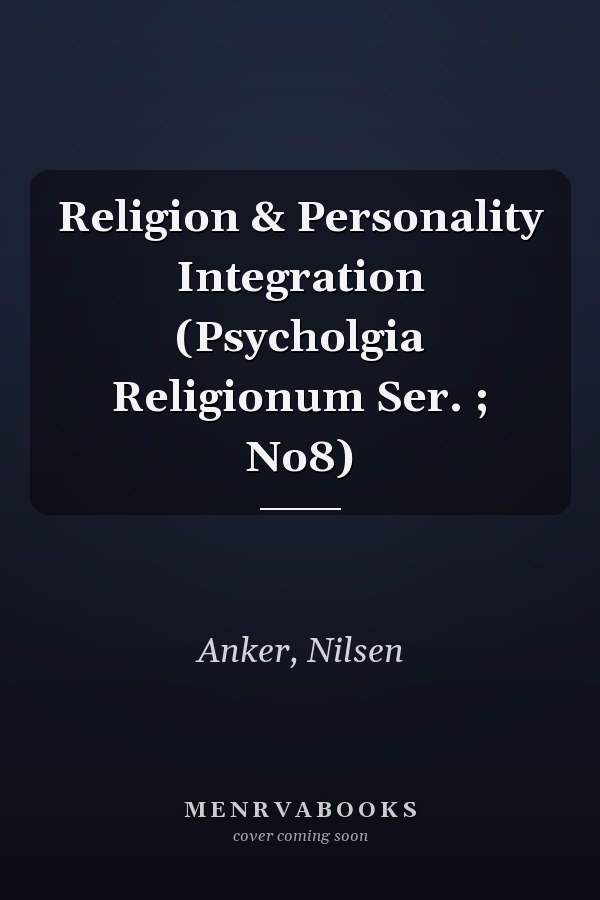 Religion & Personality Integration (Psycholgia Religionum Ser. ; No8)