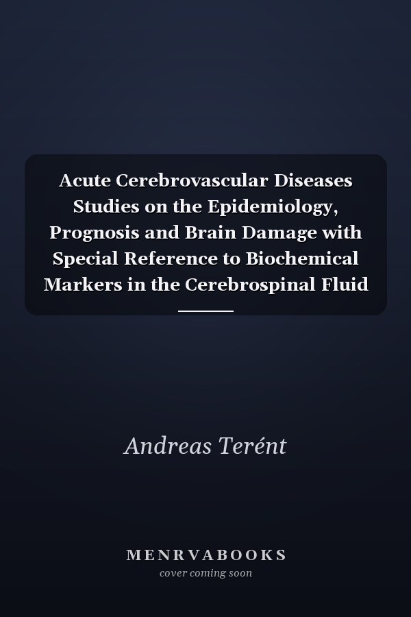 Acute Cerebrovascular Diseases Studies on the Epidemiology, Prognosis and Brain Damage with Special Reference to Biochemical Markers in the Cerebrospinal Fluid