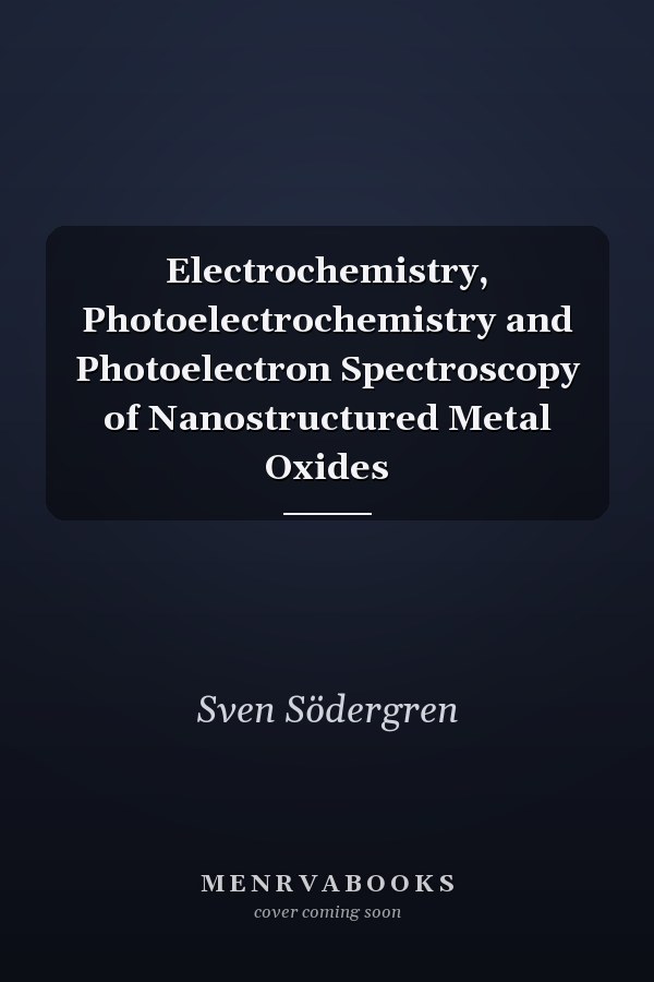 Electrochemistry, Photoelectrochemistry and Photoelectron Spectroscopy of Nanostructured Metal Oxides