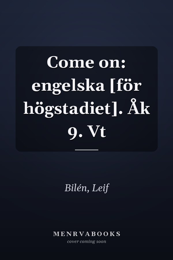 Come on: engelska [för högstadiet]. Åk 9. Vt