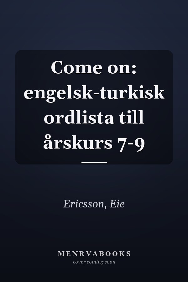 Come on: engelsk-turkisk ordlista till årskurs 7-9