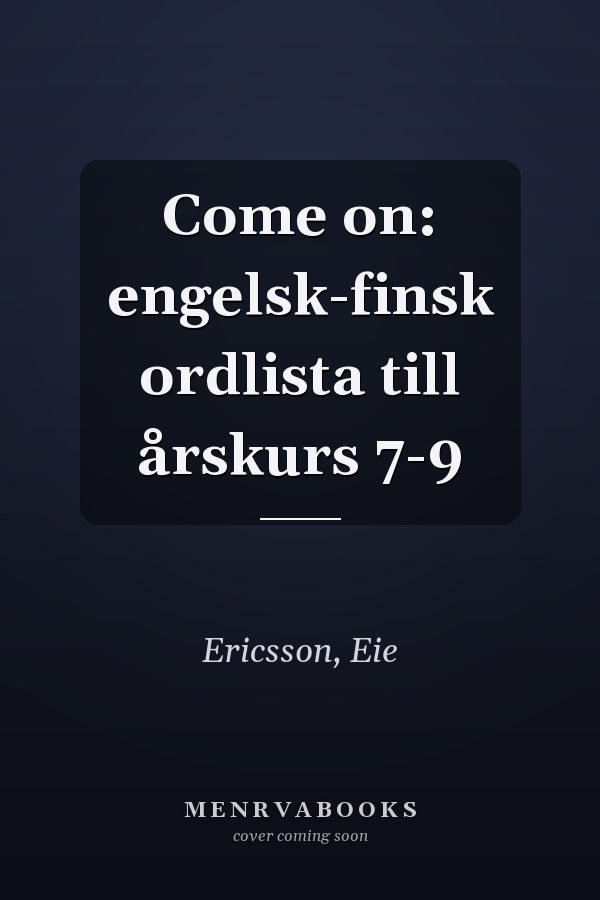 Come on: engelsk-finsk ordlista till årskurs 7-9