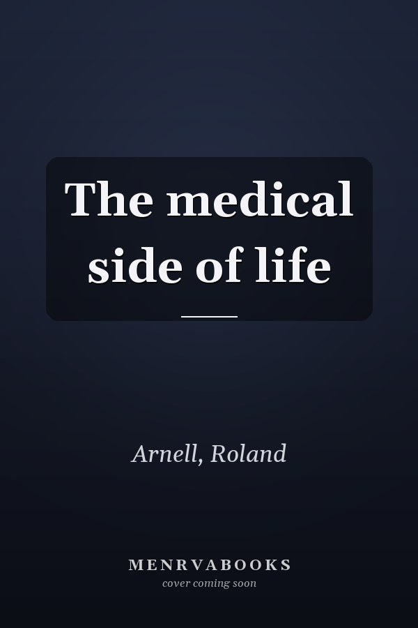 The medical side of life