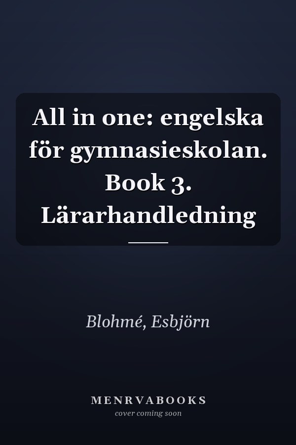 All in one: engelska för gymnasieskolan. Book 3. Lärarhandledning