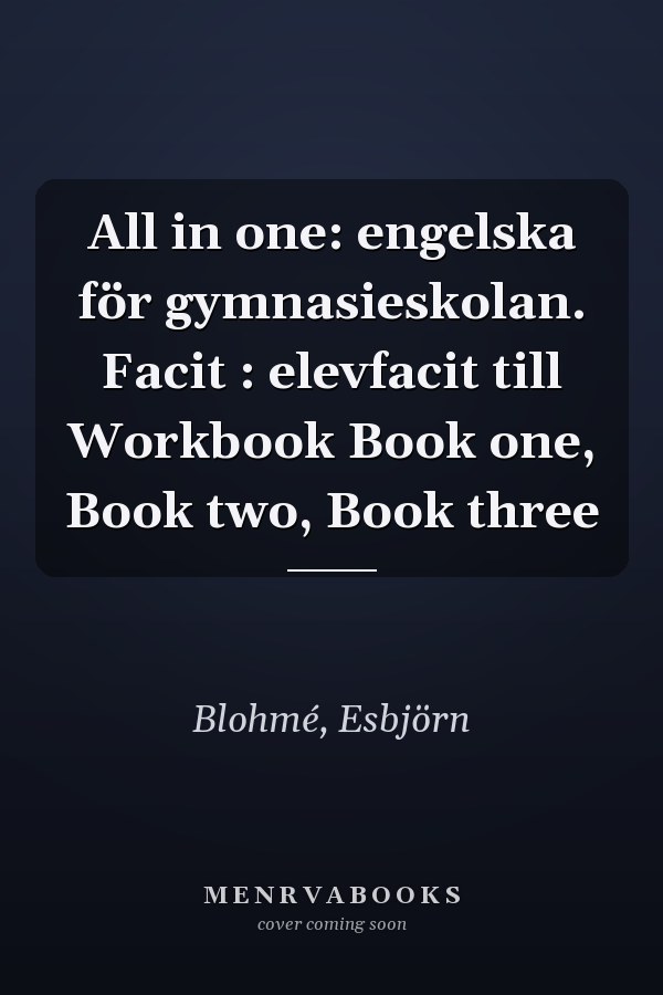 All in one: engelska för gymnasieskolan. Facit : elevfacit till Workbook Book one, Book two, Book three