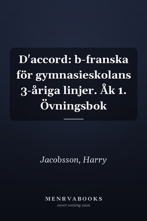 D'accord: b-franska för gymnasieskolans 3-åriga linjer. Åk 1. Övningsbok