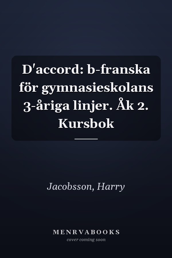 D'accord: b-franska för gymnasieskolans 3-åriga linjer. Åk 2. Kursbok