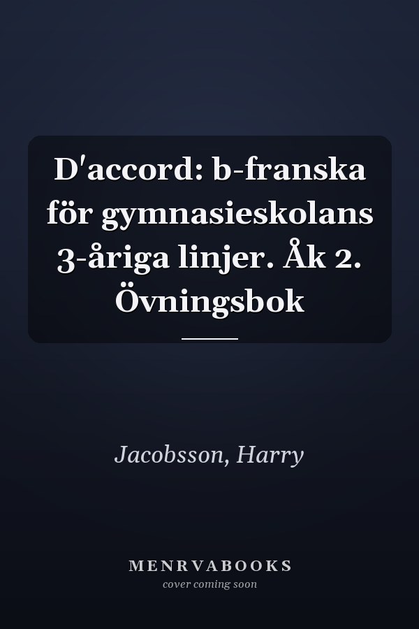 D'accord: b-franska för gymnasieskolans 3-åriga linjer. Åk 2. Övningsbok