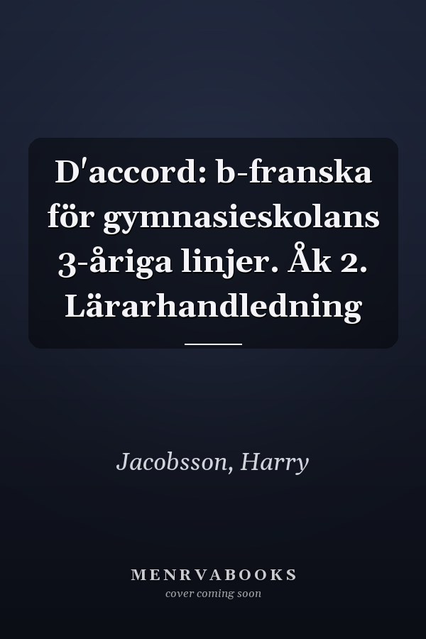D'accord: b-franska för gymnasieskolans 3-åriga linjer. Åk 2. Lärarhandledning