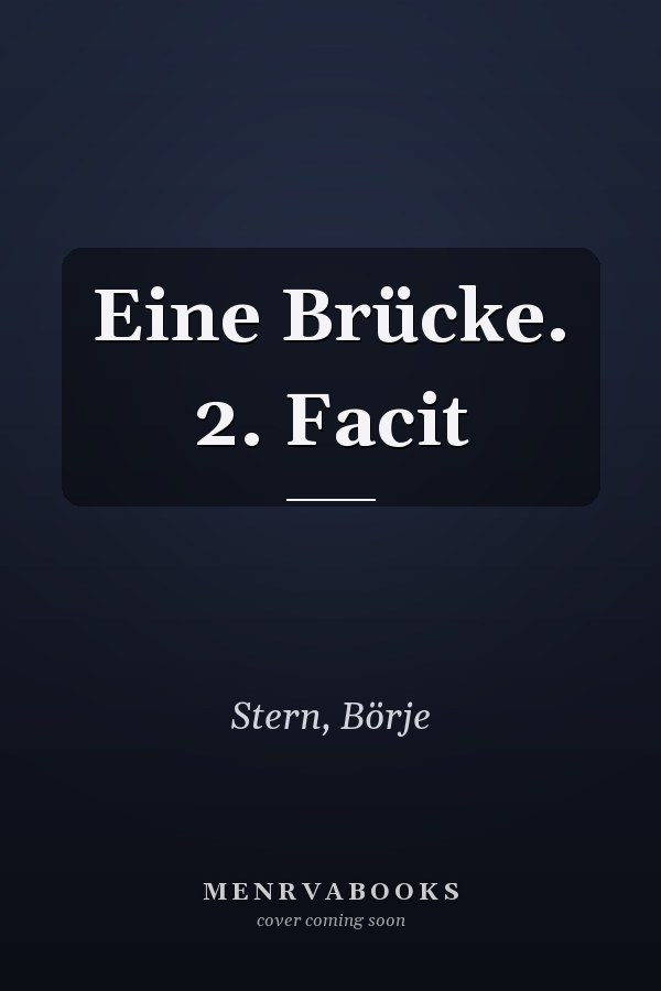 Eine Brücke. 2. Facit