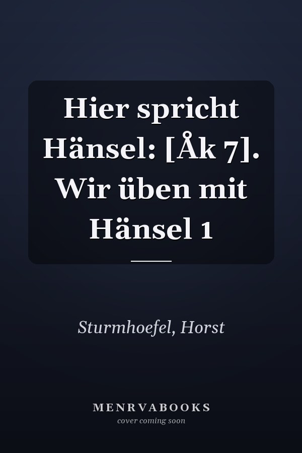 Hier spricht Hänsel: [Åk 7]. Wir üben mit Hänsel 1