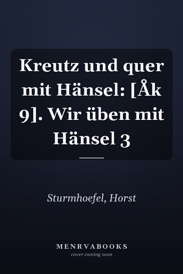 Kreutz und quer mit Hänsel: [Åk 9]. Wir üben mit Hänsel 3