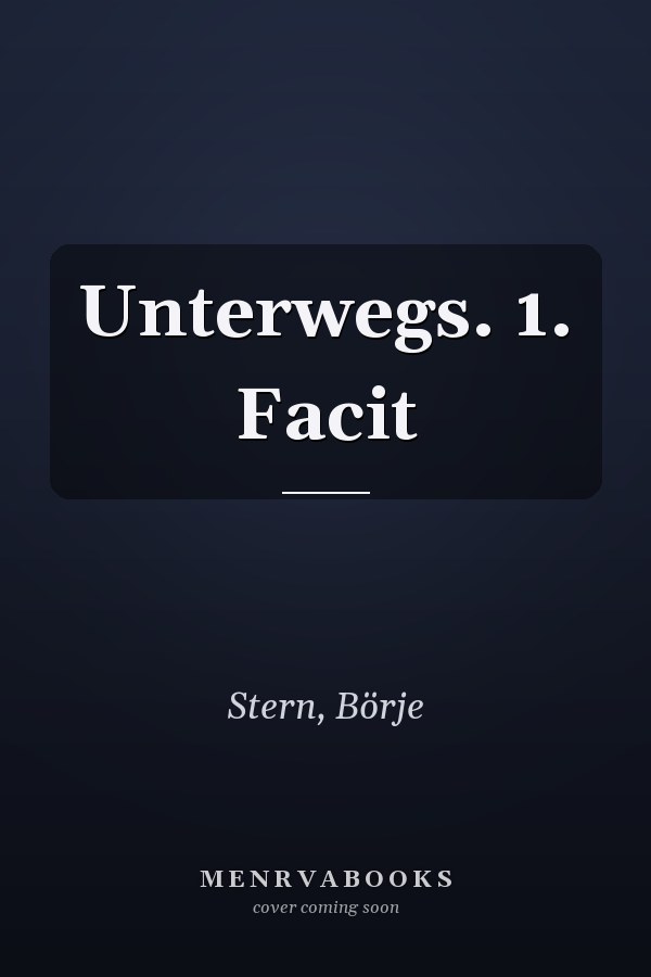 Unterwegs. 1. Facit