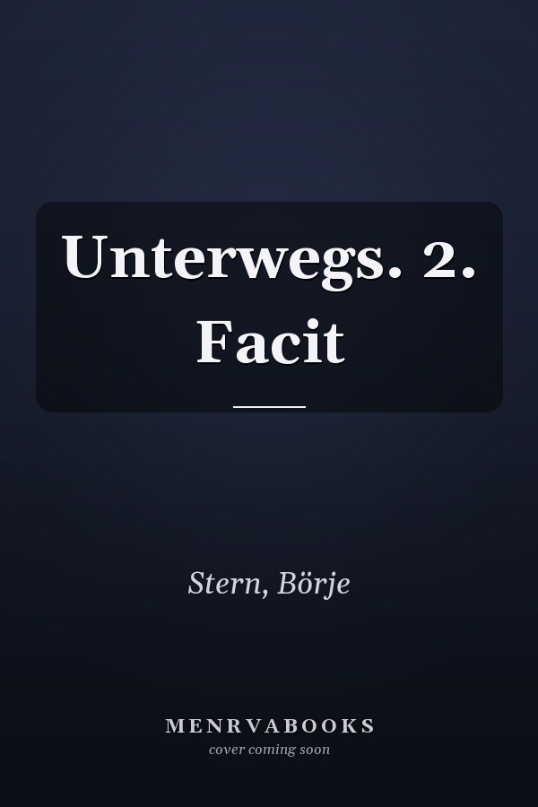 Unterwegs. 2. Facit