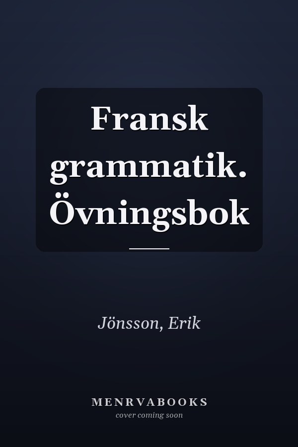 Fransk grammatik. Övningsbok