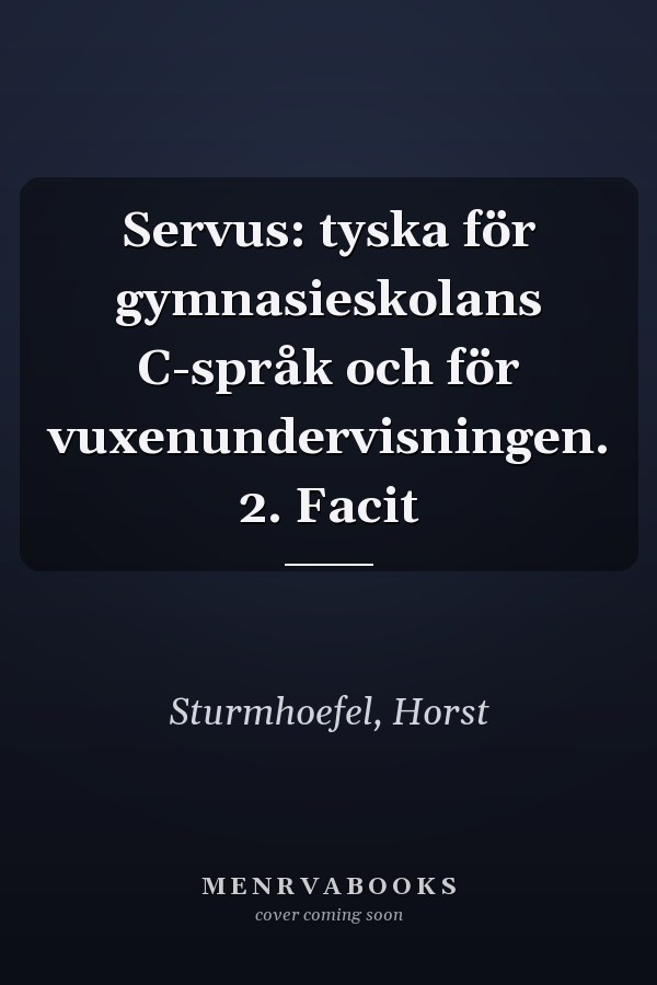 Servus: tyska för gymnasieskolans C-språk och för vuxenundervisningen. 2. Facit