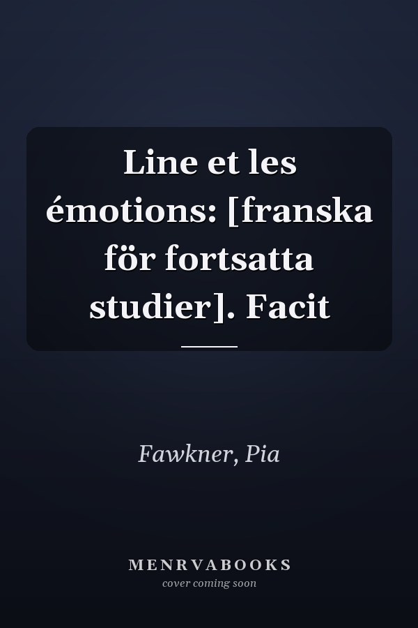 Line et les émotions: [franska för fortsatta studier]. Facit