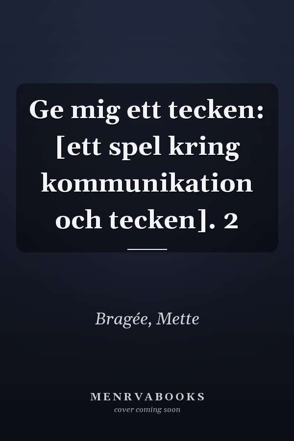 Ge mig ett tecken: [ett spel kring kommunikation och tecken]. 2