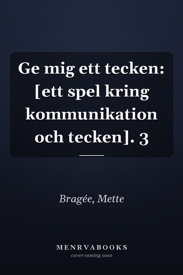 Ge mig ett tecken: [ett spel kring kommunikation och tecken]. 3