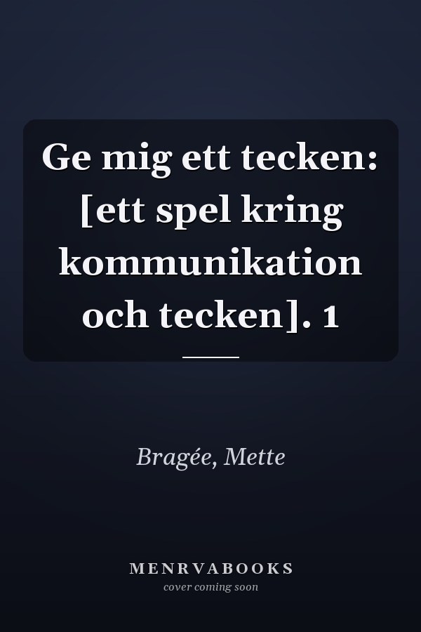 Ge mig ett tecken: [ett spel kring kommunikation och tecken]. 1