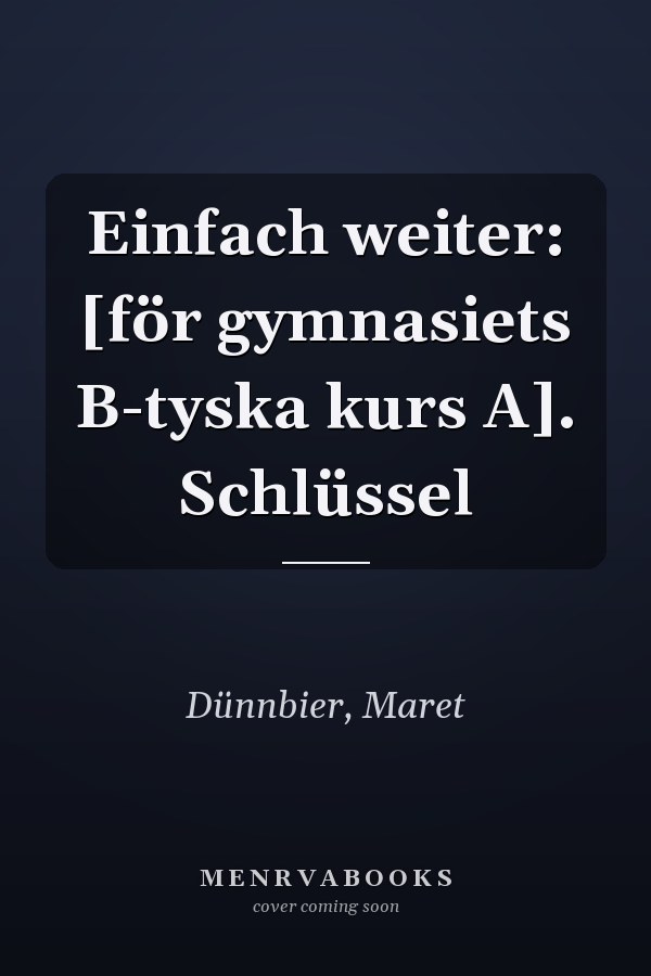 Einfach weiter: [för gymnasiets B-tyska kurs A]. Schlüssel