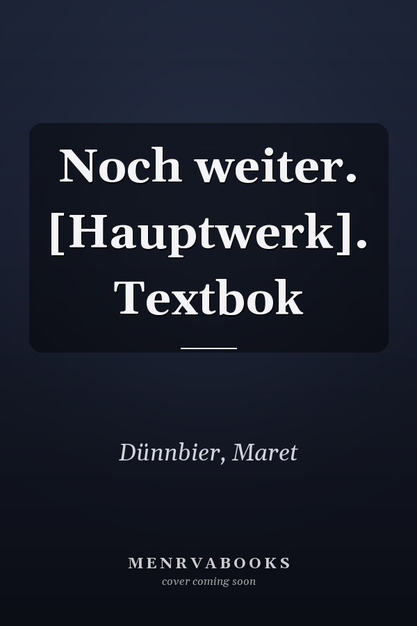 Noch weiter. [Hauptwerk]. Textbok
