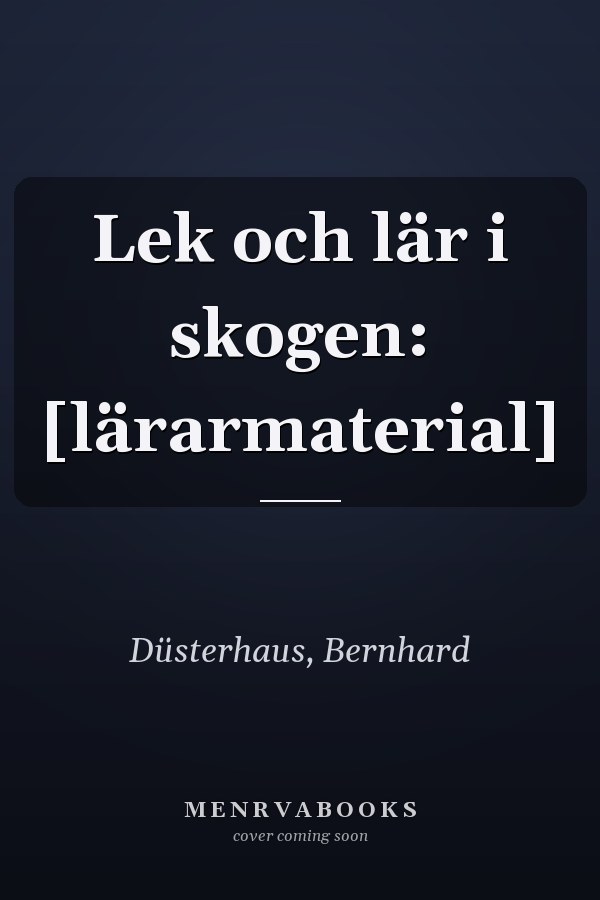 Lek och lär i skogen: [lärarmaterial]