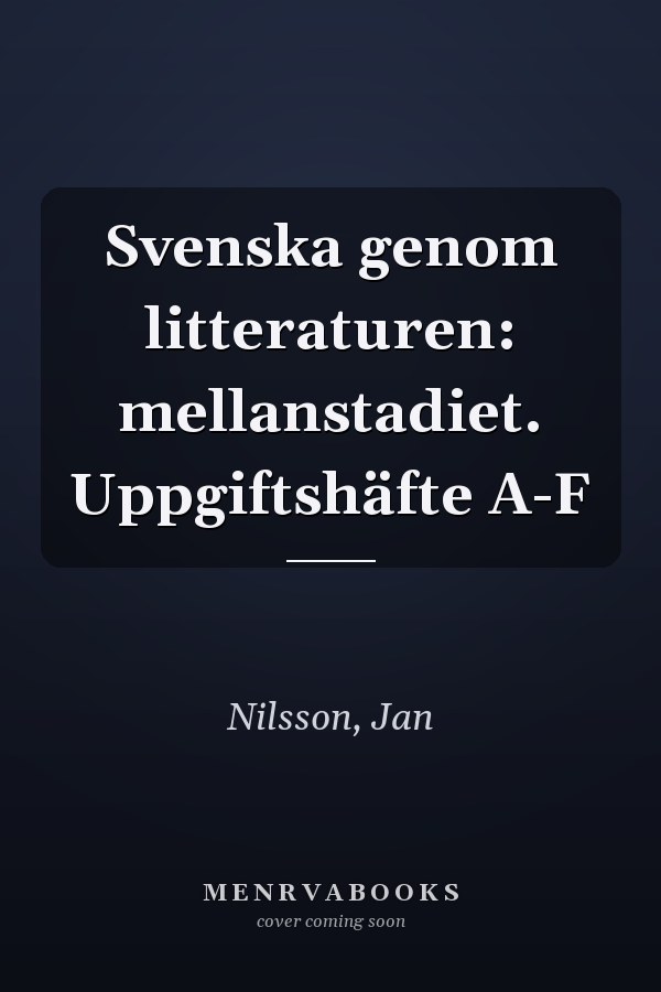 Svenska genom litteraturen: mellanstadiet. Uppgiftshäfte A-F