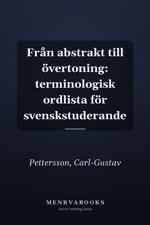 Från abstrakt till övertoning: terminologisk ordlista för svenskstuderande