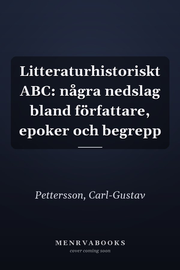 Litteraturhistoriskt ABC: några nedslag bland författare, epoker och begrepp