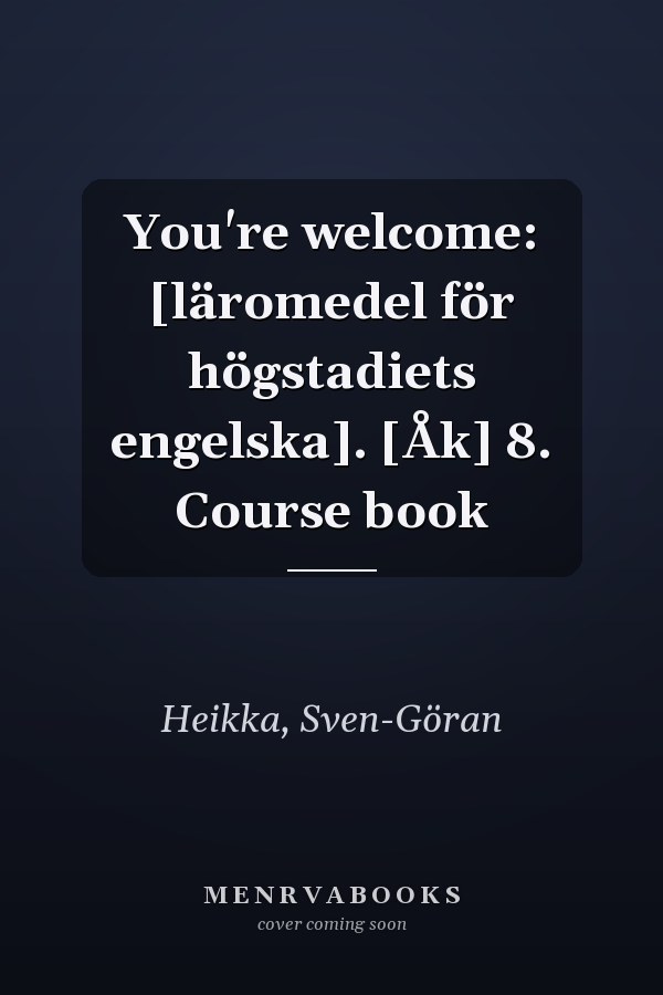 You're welcome: [läromedel för högstadiets engelska]. [Åk] 8. Course book