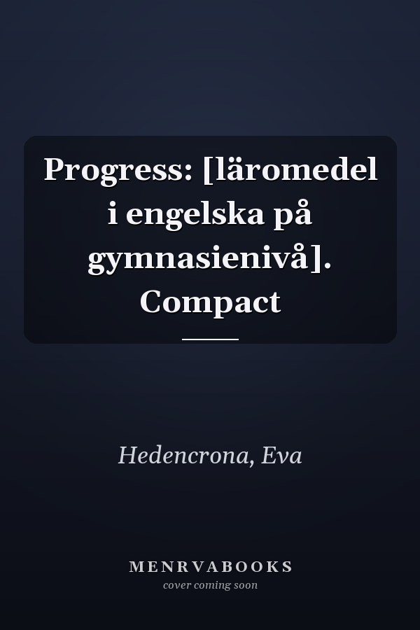 Progress: [läromedel i engelska på gymnasienivå]. Compact