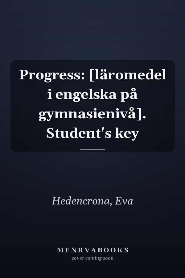 Progress: [läromedel i engelska på gymnasienivå]. Student's key